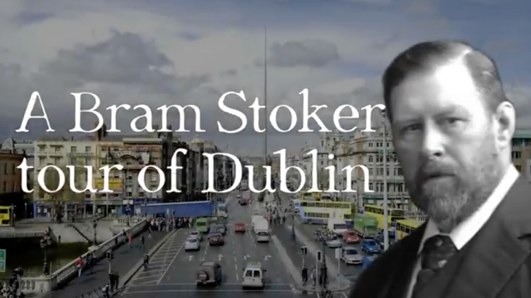 Video Still – image of Bram stoker with text 'A Bram Stoker Tour of Dublin'